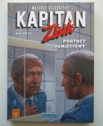 Kapitan Żbik. Portret pamięciowy. Wydanie rozszerzone