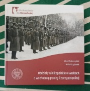 Oddziały wielkopolskie w walkach o wschodnią granicę Rzeczypospolitej 