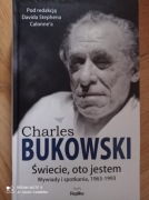Bukowski "Świecie, oto jestem". 