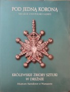 Pod jedną koroną. Królewskie zbiory sztuki