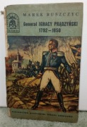 Generał Ignacy Prądzyński. 1792 - 1850. Marek Ruszczyk