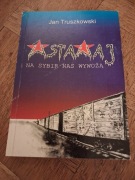 Wstawaj, na Sybir nas wywożą! Jan Truszkowski. 