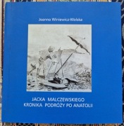 Jacka Malczewskiego kronika podróży po Anatolii... J. Winiewicz-Wolska