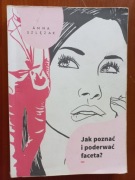 Jak poznać i poderwać faceta Anna Szlezak