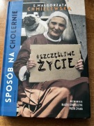 Sposób na (cholernie) szczęśliwe życie. S. Małgorzata Chmielewska