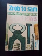 Zrób to sam. Poradnik napraw: dom, ogród, samochód