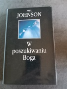 W poszukiwaniu Boga Paul Johnson 