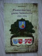 Pionierskie lata gminy Siekierczyn Andrzej Kuźniar