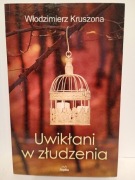 Uwikłani w złudzenia Włodzimierz Kruszona