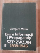 Biuro Informacji i Propagandy SZP-ZWZ-AK 1939-1945 - G. Mazur / II Wojna
