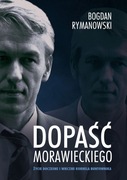 Bogdan Rymanowski: Dopaść Morawieckiego.