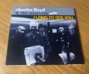 CHARLES LLOYD & THE MARVELS - I Long To See You