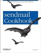 sendmail Cookbook: Administering, Securing & Spam-