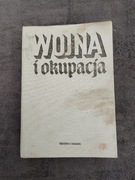 Wojna i okupacja . Na ziemiach Polskich . - 1984. 