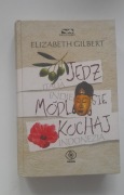 Elizabeth Gilbert "Jedz, módl się, kochaj"
