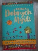 "Księga Dobrych Myśli" Beata Pawlikowska