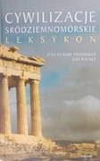 Cywilizacje sródziemnomorskie. Leksykon Guy Rachet, Jean-Claude Fredouille