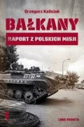 BAŁKANY RAPORT Z POLSKICH MISJI