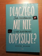 Dlaczego mi nie odpisuje? Jak randkować i nie zwariować