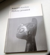 Katarzyna Koschany Zielony promień