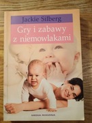 Gry i zabawy z niemowlakami * Jackie Silberg