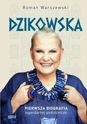 Roman Warszewski - Dzikowska. Pierwsza biografia legendarnej podróżniczki