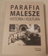 Album Parafia Malesze Historia i Kultura. Doroteusz Fionik. Nowa.