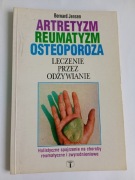 ARTRETYZM REUMATYZM OSTEOPOROZA LECZENIE PRZEZ ODŻYWIANIE BERNARD JENSEN