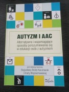 Autyzm i AAC pod red. B.B.Kaczmarek A. Wojciechowskiej