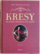 KRESY ŚLADAMI WIELKICH POLAKÓW TOM 1 NOWA