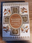 To co martwe, przemawia. Chrześcijaństwo w Nubii w okresie od VI do XVI w.