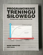 Programowanie treningu siłowego - Mark Rippetoe