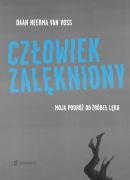 Człowiek zalękniony Moja podróż do źródeł lęku Daan Heerma van Voss