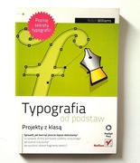 Typografia od podstaw. Projekty z klasą. Robin Williams. Helion