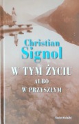 W tym życiu albo w przyszłym - Christian Signol