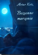 Bezsenne marzenia - Artur Ketz. Nowa. Polecam 