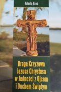 Jolanta Broś, Droga Krzyżowa Jezusa Chrystusa w jedności z Ojcem i Duchem 