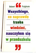 Wszystkiego, co naprawdę trzeba wiedzieć...