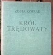 KRÓL TRĘDOWATY Zofia Kossak 
