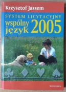 Krzysztof Jassem SYSTEM LICYTACYJNY wspólny język 2005 BRYDŻ