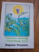 Tajemnice zdrowego i naturalnego zycia  Z. Przybylak