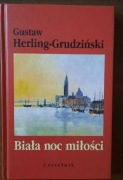 Gustaw Herling-Grudziński - Biała noc miłości 