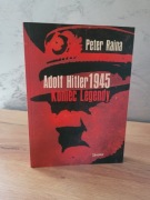 Adolf Hitler 1945. Koniec legendy- Peter Raina