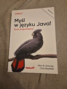 Myśl w języku Java! Allen Benjamin Downey, Chris Mayfield