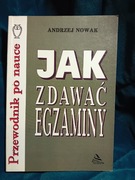 Jak zdawać egzaminy Przewodnik po nauce