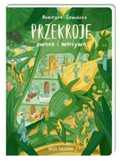 PRZEKROJE: OWOCE I WARZYWA AGNIESZKA SOWIŃSKA