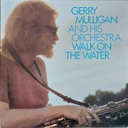 Gerry Mulligan and His Orchestra - Walk On The Wat