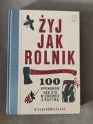 Żyj jak rolnik. 100 sposobów jak żyć w zgodzie z naturą. Niklas Kampargard