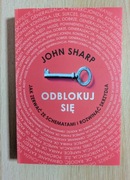 ODBLOKUJ SIĘ. JAK ZERWAĆ ZE SCHEMATAMI PORADNIK JOHN SHARP NOWA!