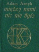 MIĘDZY NAMI NIC NIE BYŁO - Adam Asnyk jak nowa 